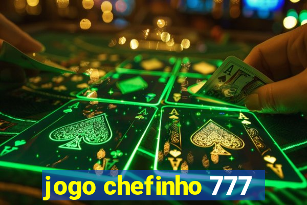 jogo chefinho 777